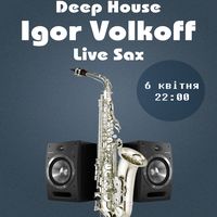 Вечірка Deep House Igor Volkoff live sax