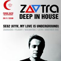 Вечірка ZAVTRA.DEEP IN HOUSE w/ SE62 (MLIU, Київ)