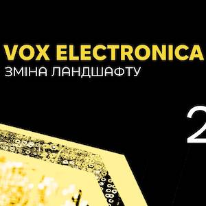 Дев'ятий фестиваль електроакустичної музики VOX ELECTRONICA 2023: Зміна ландшафту